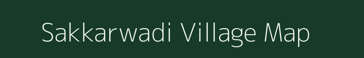 Sakkarwadi village map in Maharashtra