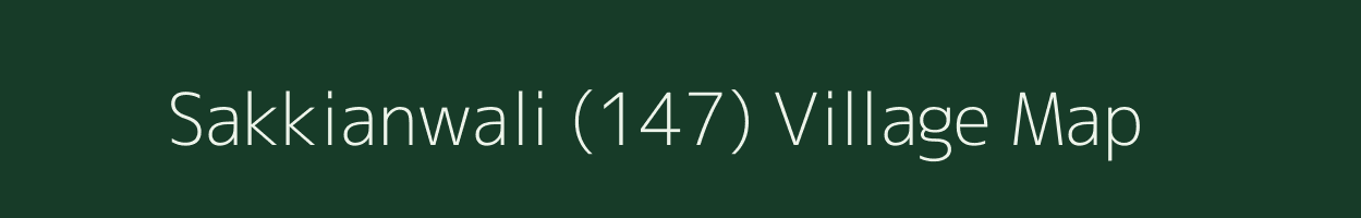 Sakkianwali (147) village map in Punjab