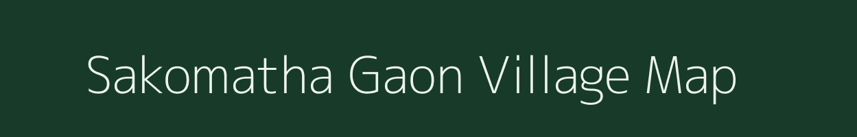 Sakomatha Gaon village map in Assam