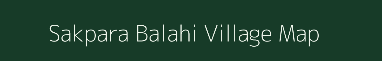 Sakpara Balahi village map in Assam