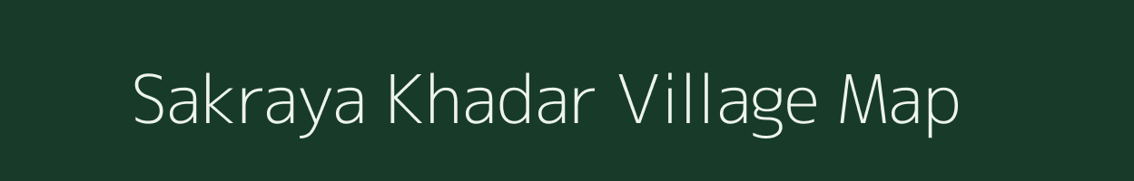 Sakraya Khadar village map in Uttar Pradesh