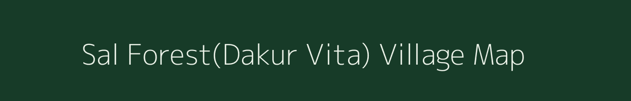 Sal Forest(Dakur Vita) village map in Assam