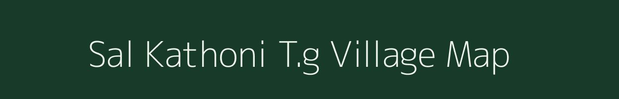 Sal Kathoni T.g village map in Assam