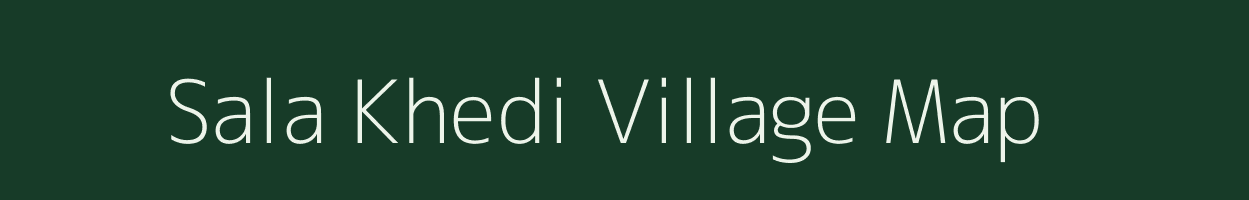 Sala Khedi village map in Madhya Pradesh