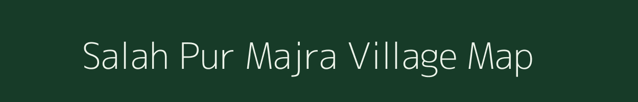 Salah Pur Majra village map in Nct of Delhi