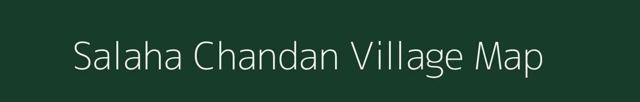 Salaha Chandan village map in Bihar