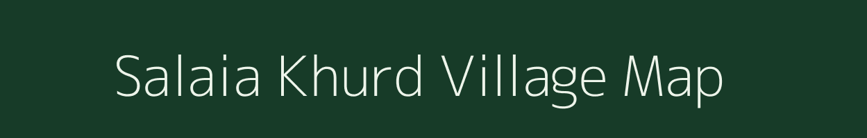 Salaia Khurd village map in Bihar
