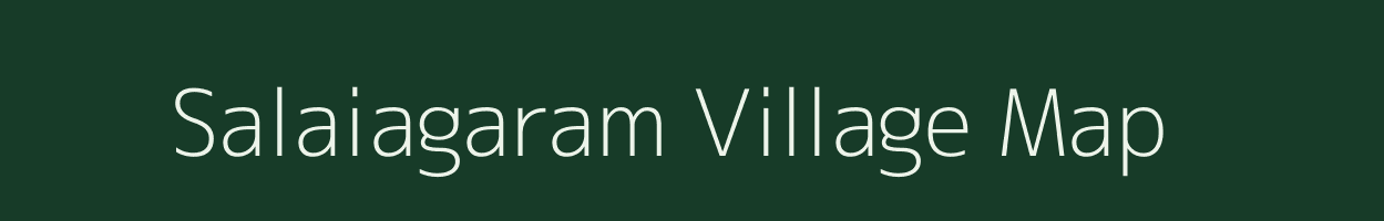 Salaiagaram village map in Tamil Nadu