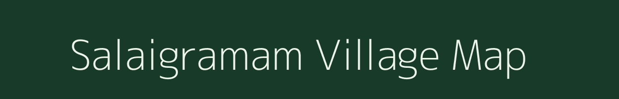 Salaigramam village map in Tamil Nadu