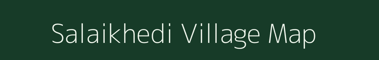 Salaikhedi village map in Madhya Pradesh