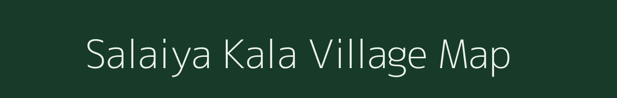 Salaiya Kala village map in Uttar Pradesh