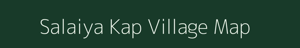 Salaiya Kap village map in Madhya Pradesh