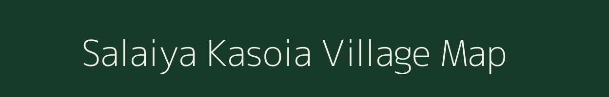 Salaiya Kasoia village map in Bihar