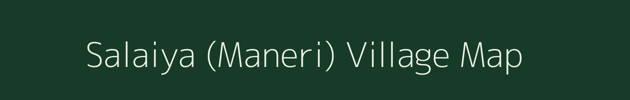 Salaiya (Maneri) village map in Madhya Pradesh