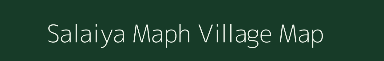 Salaiya Maph village map in Uttar Pradesh