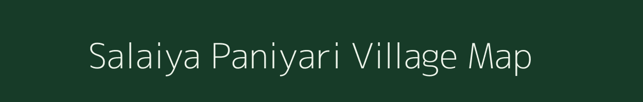 Salaiya Paniyari village map in Uttar Pradesh