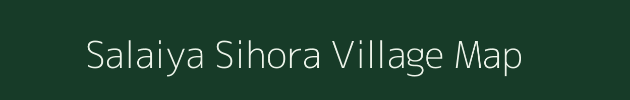 Salaiya Sihora village map in Madhya Pradesh