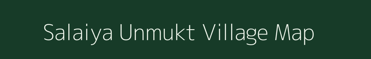 Salaiya Unmukt village map in Madhya Pradesh