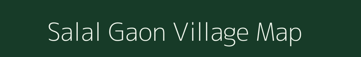 Salal Gaon village map in Assam