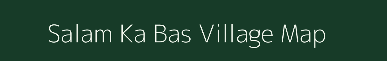 Salam Ka Bas village map in Rajasthan