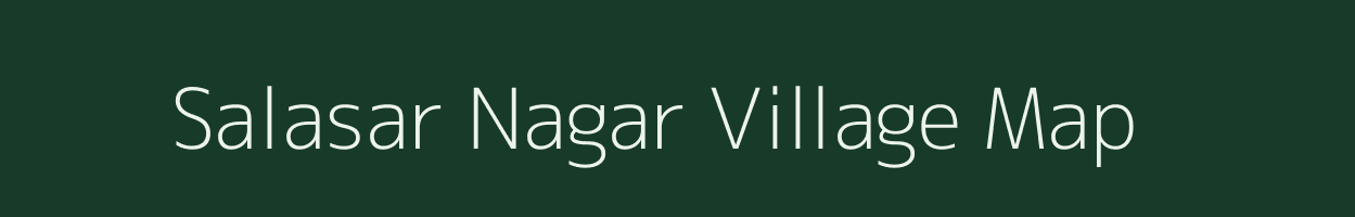 Salasar Nagar village map in Rajasthan