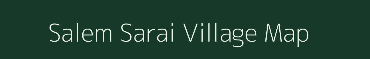 Salem Sarai village map in Uttar Pradesh