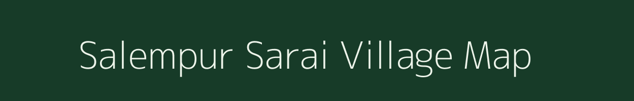 Salempur Sarai village map in Uttar Pradesh