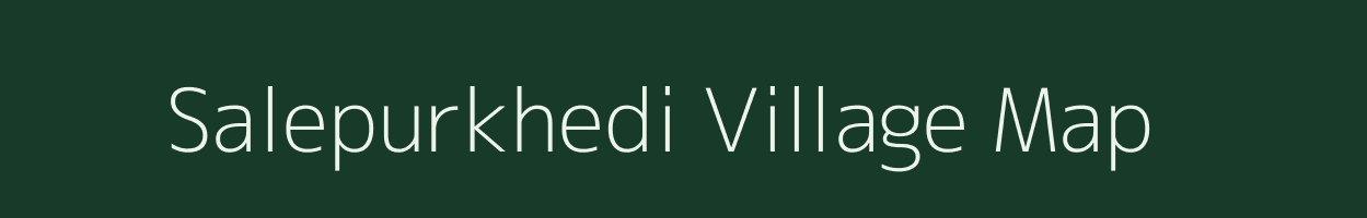 Salepurkhedi village map in Madhya Pradesh