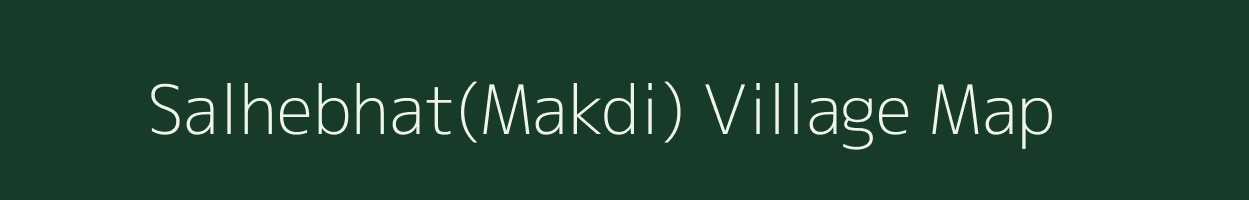 Salhebhat(Makdi) village map in Chhattisgarh