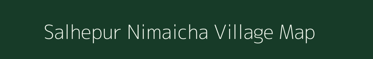 Salhepur Nimaicha village map in Uttar Pradesh