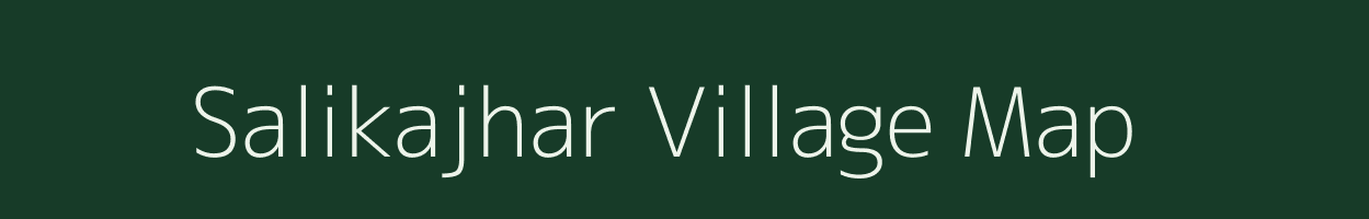 Salikajhar village map in Assam