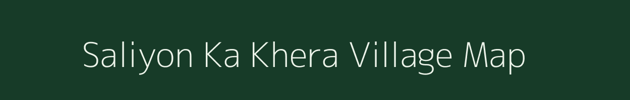 Saliyon Ka Khera village map in Rajasthan