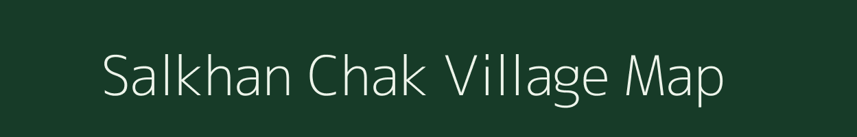 Salkhan Chak village map in Bihar