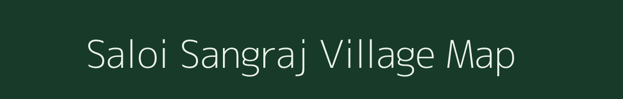 Saloi Sangraj village map in Madhya Pradesh