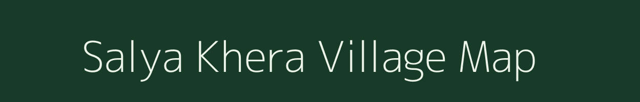 Salya Khera village map in Rajasthan