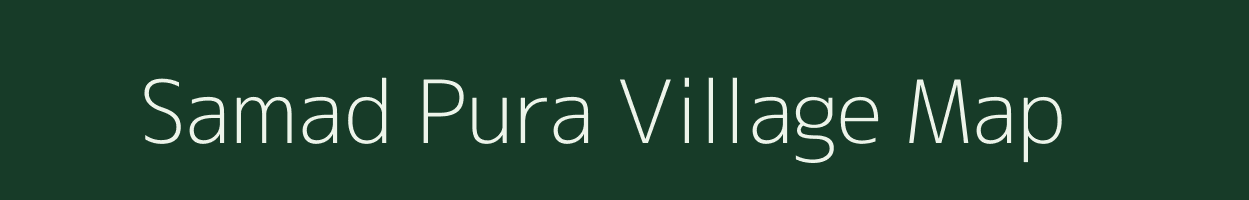 Samad Pura village map in Rajasthan