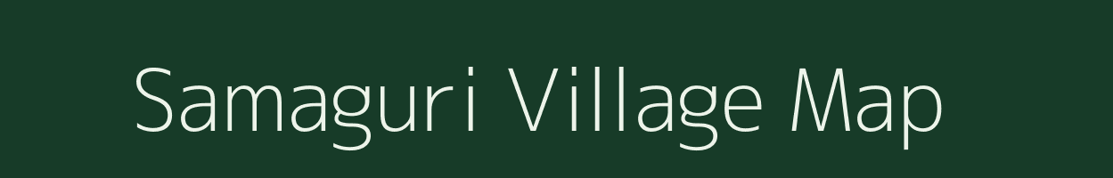 Samaguri village map in Assam