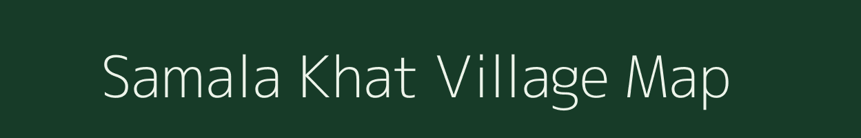 Samala Khat village map in Assam