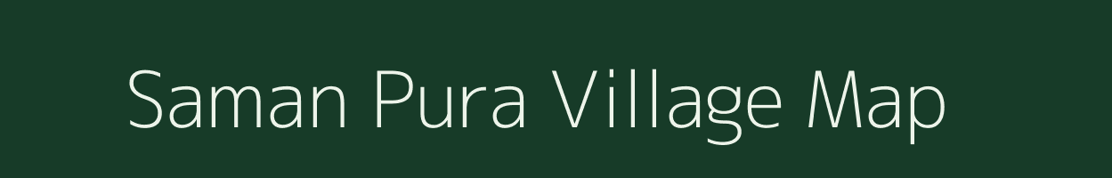 Saman Pura village map in Uttar Pradesh