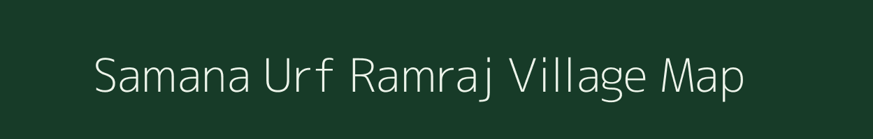 Samana Urf Ramraj village map in Uttar Pradesh