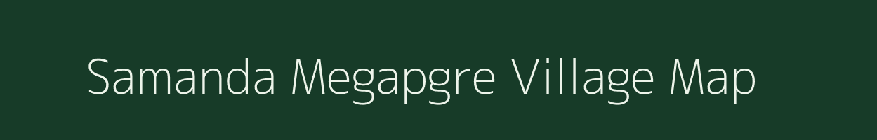 Samanda Megapgre village map in Meghalaya