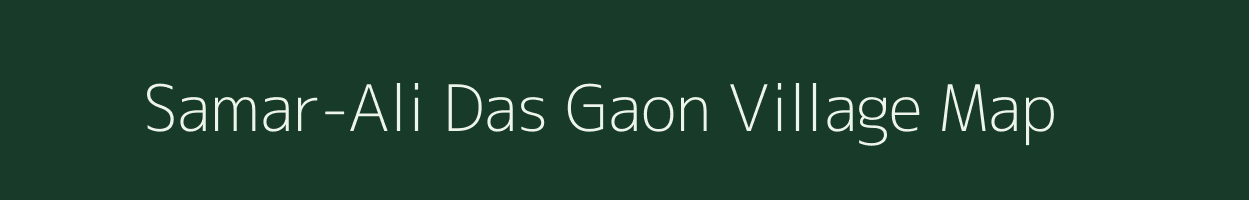 Samar-Ali Das Gaon village map in Assam