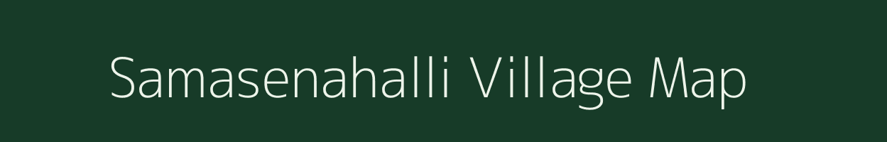 Samasenahalli village map in Karnataka