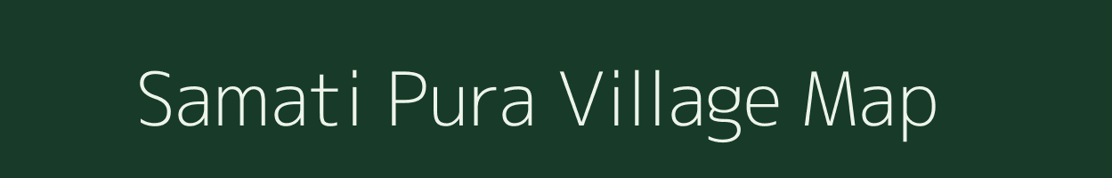 Samati Pura village map in Rajasthan