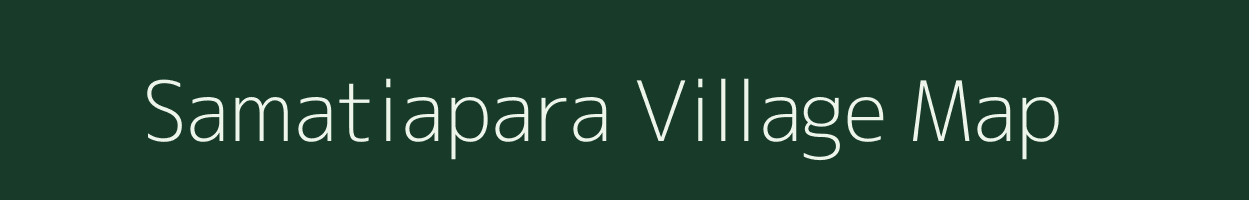 Samatiapara village map in Assam