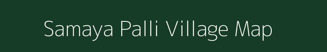 Samaya Palli village map in Uttarakhand