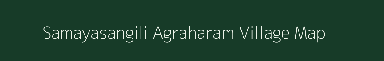 Samayasangili Agraharam village map in Tamil Nadu