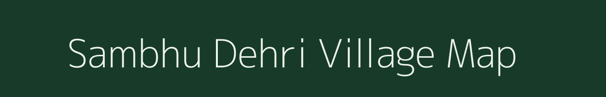 Sambhu Dehri village map in Bihar