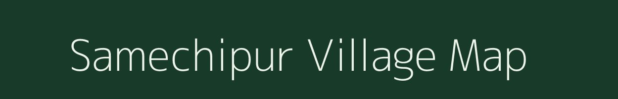 Samechipur village map in Uttar Pradesh