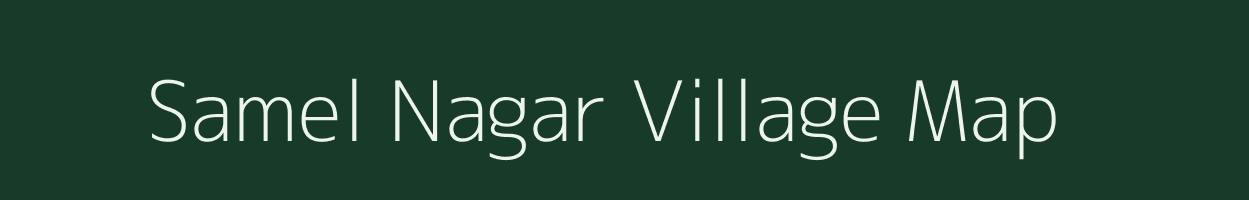 Samel Nagar village map in Rajasthan